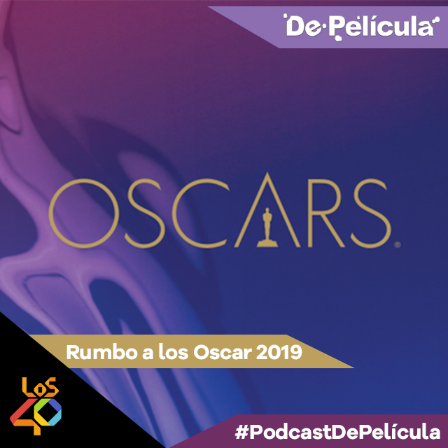 Especial De Película - Rumbo al Oscar 2019 Parte 1